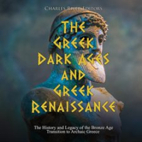 Greek_Dark_Ages_and_Greek_Renaissance__The_History_and_Legacy_of_the_Bronze_Age_Transition_to_Archai